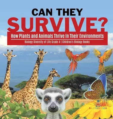 Can They Survive?: How Plants and Animals Thrive In Their Environments - Biology Diversity of Life Grade 4 - Gyerekeknek szóló biológia könyvek - Can They Survive?: How Plants and Animals Thrive In Their Environments - Biology Diversity of Life Grade 4 - Children's Biology Books