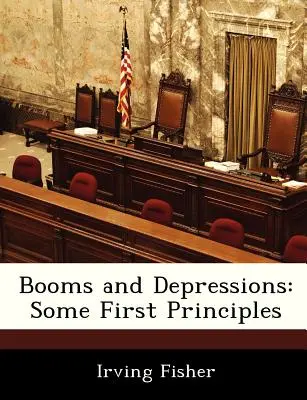 Boomok és depressziók: Néhány első alapelv - Booms and Depressions: Some First Principles