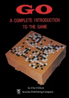 Go: Teljes bevezetés a játékba - Go: A Complete Introduction to the Game