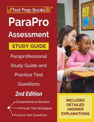 ParaPro Assessment Study Guide: Paraprofessional Study Guide and Practice Test Questions [2. kiadás] - ParaPro Assessment Study Guide: Paraprofessional Study Guide and Practice Test Questions [2nd Edition]