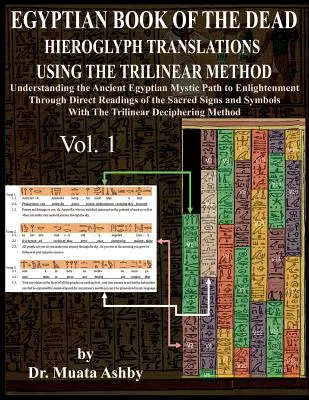 A Holtak Egyiptomi Könyve Hieroglifa-fordítások a trilineáris módszerrel: A megvilágosodáshoz vezető misztikus út megértése közvetlen olvasáson keresztül o - Egyptian Book of the Dead Hieroglyph Translations Using the Trilinear Method: Understanding the Mystic Path to Enlightenment Through Direct Readings o