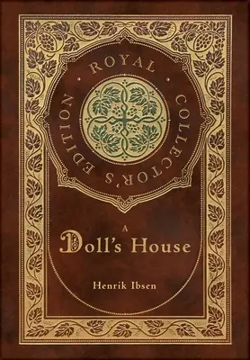 A Doll's House (Royal Collector's Edition) (tokkal, laminált keményfedeles borítóval) - A Doll's House (Royal Collector's Edition) (Case Laminate Hardcover with Jacket)