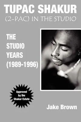 Tupac Shakur a stúdióban: A stúdióévek (1989-1996) - Tupac Shakur in the Studio: The Studio Years (1989-1996)