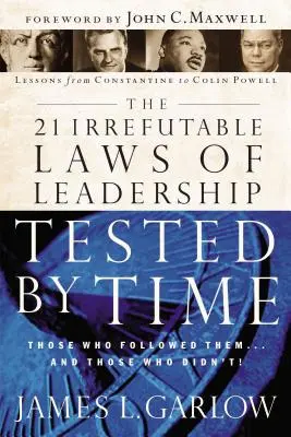 A vezetés 21 megdönthetetlen törvénye az idők próbáján: Akik követték őket... és akik nem követték - The 21 Irrefutable Laws of Leadership Tested by Time: Those Who Followed Them...and Those Who Didn't