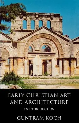 Korai keresztény művészet és építészet: Bevezetés - Early Christian Art and Architecture: An Introduction