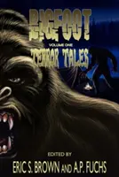 Bigfoot Terror Tales Vol. 1: Ijesztő történetek a jeti horrorról - Bigfoot Terror Tales Vol. 1: Scary Stories of Sasquatch Horror