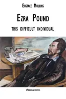 Ezra Pound: ez a nehéz egyéniség - Ezra Pound: this difficult individual