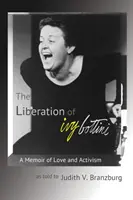 Ivy Bottini felszabadulása: A szerelem és az aktivizmus emlékirata - The Liberation of Ivy Bottini: A Memoir of Love and Activism