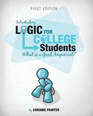 Bevezető logika egyetemistáknak: What Is a Good Argument? - Introductory Logic for College Students: What Is a Good Argument?