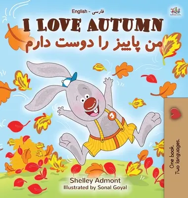 I Love Autumn (Angol-fárszi kétnyelvű könyv gyerekeknek) - I Love Autumn (English Farsi Bilingual Book for Kids)