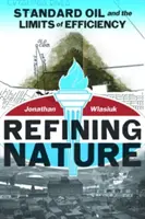 A természet finomítása: A Standard Oil és a hatékonyság határai - Refining Nature: Standard Oil and the limits of Efficiency