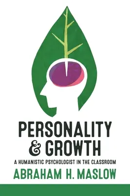 Személyiség és növekedés: Egy humanista pszichológus az osztályteremben - Personality and Growth: A Humanistic Psychologist in the Classroom