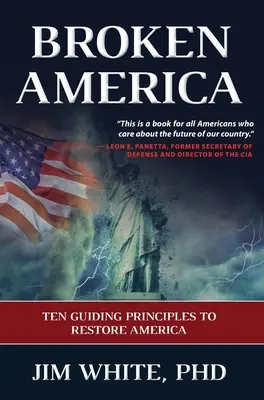 Broken America: Tíz vezérelv Amerika helyreállításához - Broken America: Ten Guiding Principles to Restore America