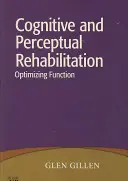 Kognitív és perceptuális rehabilitáció: A funkció optimalizálása - Cognitive and Perceptual Rehabilitation: Optimizing Function