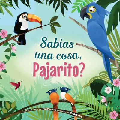 Sabas una cosa, Pajarito?