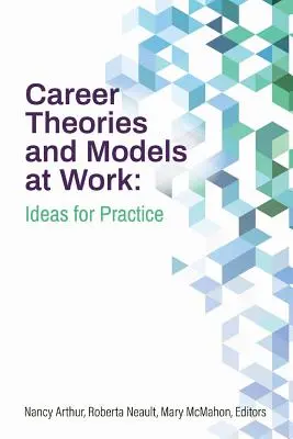 Karrierelméletek és modellek a munkahelyen: Ötletek a gyakorlatban - Career Theories and Models at Work: Ideas for Practice