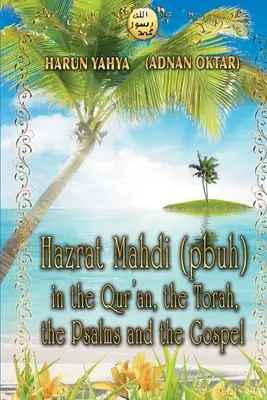 Hazrat Mahdi (béke legyen vele) a Koránban, a Tórában, a zsoltárokban és az evangéliumban - Hazrat Mahdi (pbuh) in the Qur'an, the Torah, the Psalms and the Gospel