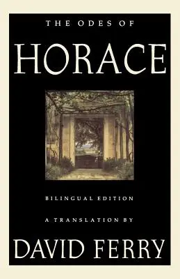 Horatius ódái (Kétnyelvű kiadás) - The Odes of Horace (Bilingual Edition)