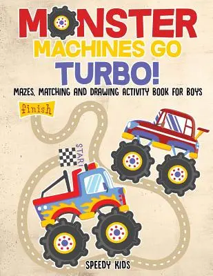 Monster Machines Go Turbo! Mazes, Matching and Drawing Activity Book for Boys (Labirintusok, párosítás és rajzolás) fiúknak - Monster Machines Go Turbo! Mazes, Matching and Drawing Activity Book for Boys