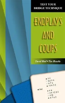 Tesztelje a bridzstechnikáját: Endplays and Coups - Test Your Bridge Technique: Endplays and Coups