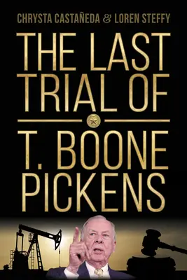 T. Boone Pickens utolsó tárgyalása - The Last Trial of T. Boone Pickens