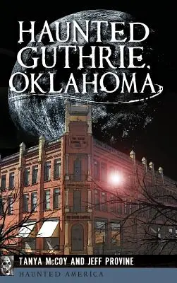 Kísértetjárta Guthrie, Oklahoma - Haunted Guthrie, Oklahoma