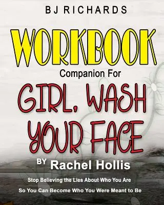 Munkafüzet a Rachel Hollis által írt Girl Wash Your Face: Stop Believing the Lies About Who You Are So You Can Become Who You Were Meant to Be (Rachel Hollis: Ne higgy a hazugságoknak arról, hogy ki vagy, hogy azzá válhass, akinek lenned kellett volna) című könyvhöz. - Workbook Companion for Girl Wash Your Face by Rachel Hollis: Stop Believing the Lies About Who You Are So You Can Become Who You Were Meant to Be