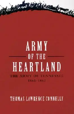 A Heartland hadserege: A Tennessee-i hadsereg, 1861-1862 - Army of the Heartland: The Army of Tennessee, 1861-1862