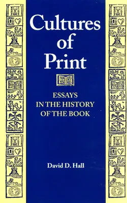 A nyomtatás kultúrái: Essays in the History of the Book - Cultures of Print: Essays in the History of the Book