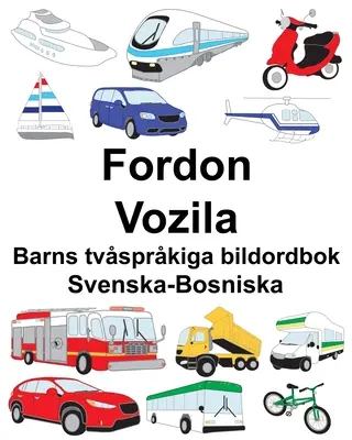 Svéd-bosnyák járművek/Vozila Gyermek kétnyelvű képeskönyv - Svenska-Bosniska Fordon/Vozila Barns tvsprkiga bildordbok