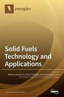 Szilárd tüzelőanyagok technológiája és alkalmazásai. - Solid Fuels Technology and Applications.