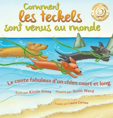 Comment les teckels sont venus au monde (Druhé vydání francouzsko-anglické dvojjazyčné s pevnou vazbou): Le conte fabuleux d'un chien court et long (Tall Tales # - Comment les teckels sont venus au monde (Second Edition French/English Bilingual Hard Cover): Le conte fabuleux d'un chien court et long (Tall Tales #