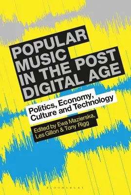 Népzene a poszt-digitális korban: Politika, gazdaság, kultúra és technológia - Popular Music in the Post-Digital Age: Politics, Economy, Culture and Technology