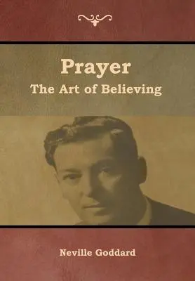 Imádság: A hit művészete - Prayer: The Art of Believing