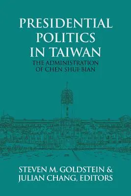 Elnöki politika Tajvanon: Chen Shui-bian kormányzása - Presidential Politics in Taiwan: The Administration of Chen Shui-bian