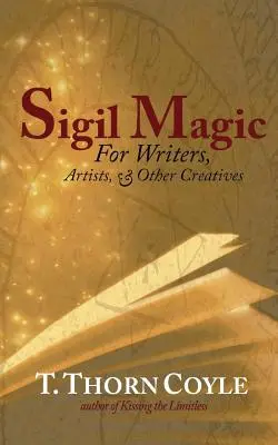 Sigil-mágia: íróknak és más alkotóknak - Sigil Magic: for Writers and Other Creatives