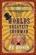 A világ legnagyobb showmanjének igaz élete - The True Life of the World's Greatest Showman