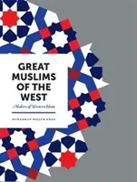 A Nyugat nagy muzulmánjai: A nyugati iszlám alkotói - Great Muslims of the West: Makers of Western Islam