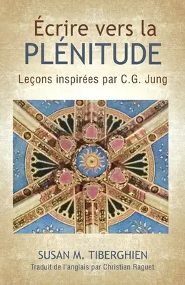 crire Vers La Plnitude: Jung: Leons inspires par C.G. Jung - crire Vers La Plnitude: Leons inspires par C.G. Jung