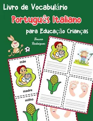 Portugál olasz szókincskönyv gyerekeknek: Gyerekkönyv 200 alapvető portugál olasz szó megtanulásához - Livro de Vocabulrio Portugus Italiano para Educao Crianas: Livro infantil para aprender 200 Portugus Italiano palavras bsicas