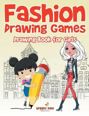 Divatrajzoló játékok: Rajzkönyv lányoknak - Fashion Drawing Games: Drawing Book for Girls