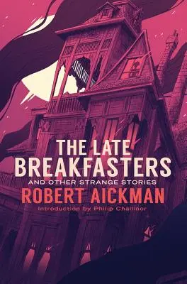 A késői reggelizők és más különös történetek - The Late Breakfasters and Other Strange Stories