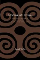 Afrikaiakból kreolok: Rabszolgaság, etnicitás és identitás a gyarmati Costa Ricában - Africans Into Creoles: Slavery, Ethnicity, and Identity in Colonial Costa Rica