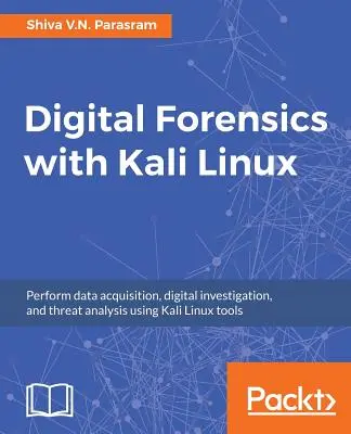 Digitális törvényszéki vizsgálat Kali Linux-szal - Digital Forensics with Kali Linux