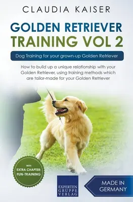 Golden Retriever kiképzés Vol. 2: Kutyakiképzés a felnőtt Golden Retrieverednek - Golden Retriever Training Vol. 2: Dog Training for your grown-up Golden Retriever