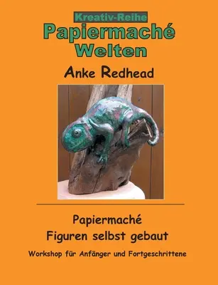 Papiermach Figuren selbst gebaut: Workshop fr Anfnger und Fortgeschrittene