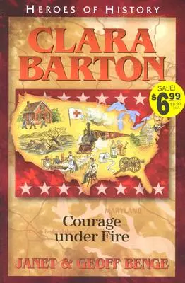 Clara Barton: Bátorság a tűz alatt - Clara Barton Courage Under Fire