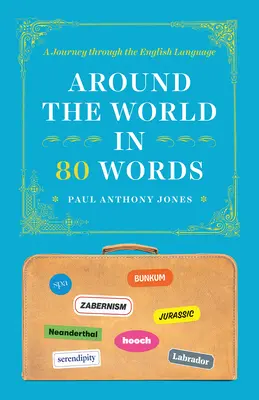 80 szóval a világ körül: Utazás az angol nyelvben - Around the World in 80 Words: A Journey Through the English Language