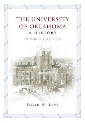 Az Oklahomai Egyetem: Az Oklahoma története, II. kötet: 1917-1950 - The University of Oklahoma: A History, Volume II: 1917-1950