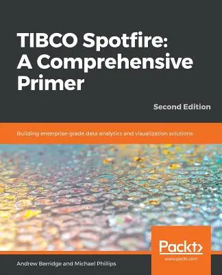 TIBCO Spotfire: Vállalati szintű adatelemzési és vizualizációs megoldások építése - TIBCO Spotfire: Building enterprise-grade data analytics and visualization solutions